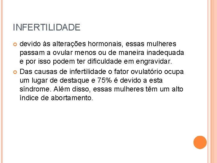 INFERTILIDADE devido às alterações hormonais, essas mulheres passam a ovular menos ou de maneira