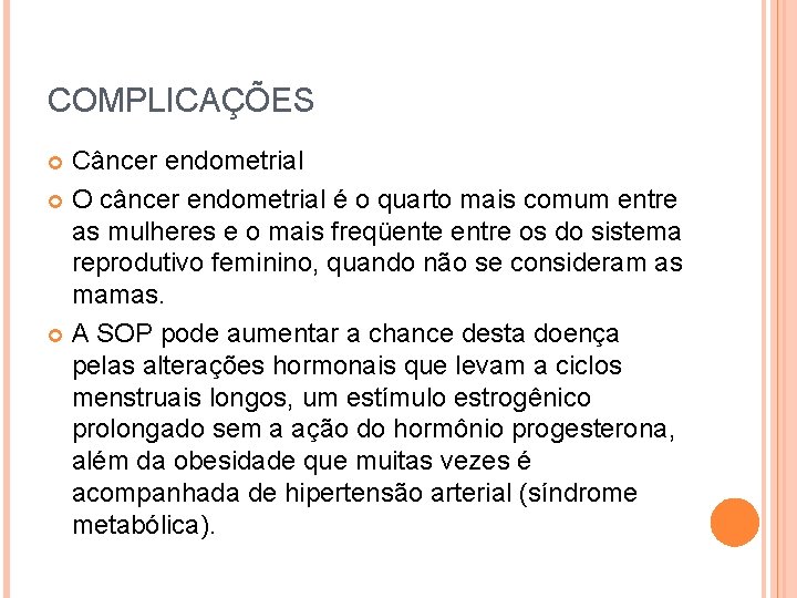 COMPLICAÇÕES Câncer endometrial O câncer endometrial é o quarto mais comum entre as mulheres