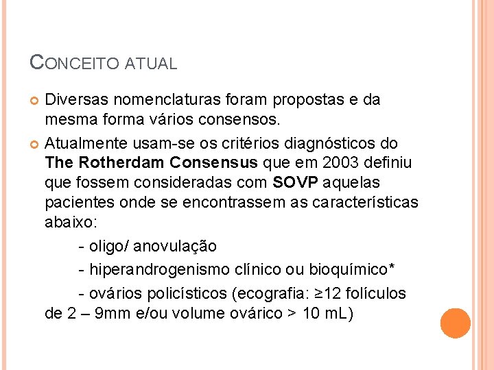 CONCEITO ATUAL Diversas nomenclaturas foram propostas e da mesma forma vários consensos. Atualmente usam-se