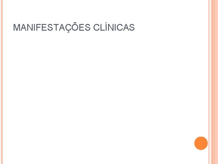 MANIFESTAÇÕES CLÍNICAS 