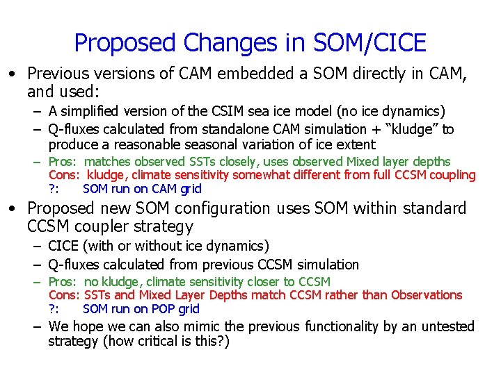 Proposed Changes in SOM/CICE • Previous versions of CAM embedded a SOM directly in