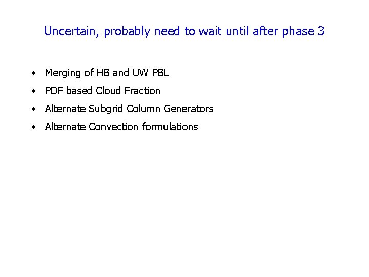 Uncertain, probably need to wait until after phase 3 • Merging of HB and