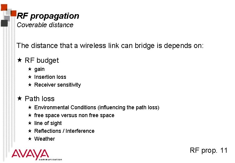 RF propagation Coverable distance The distance that a wireless link can bridge is depends