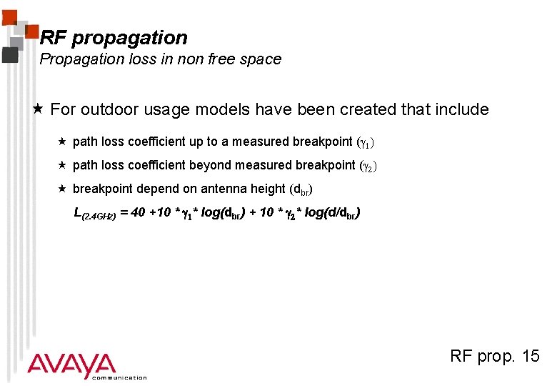 RF propagation Propagation loss in non free space « For outdoor usage models have