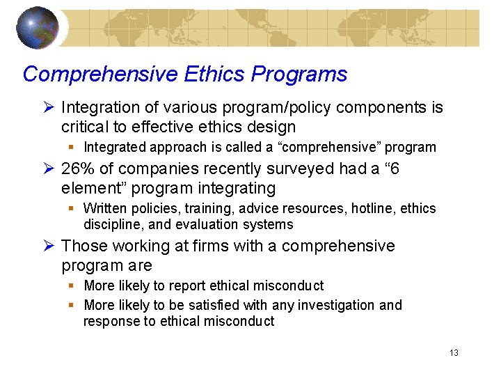 Comprehensive Ethics Programs Ø Integration of various program/policy components is critical to effective ethics