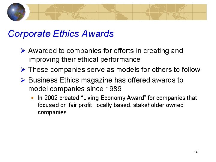 Corporate Ethics Awards Ø Awarded to companies for efforts in creating and improving their