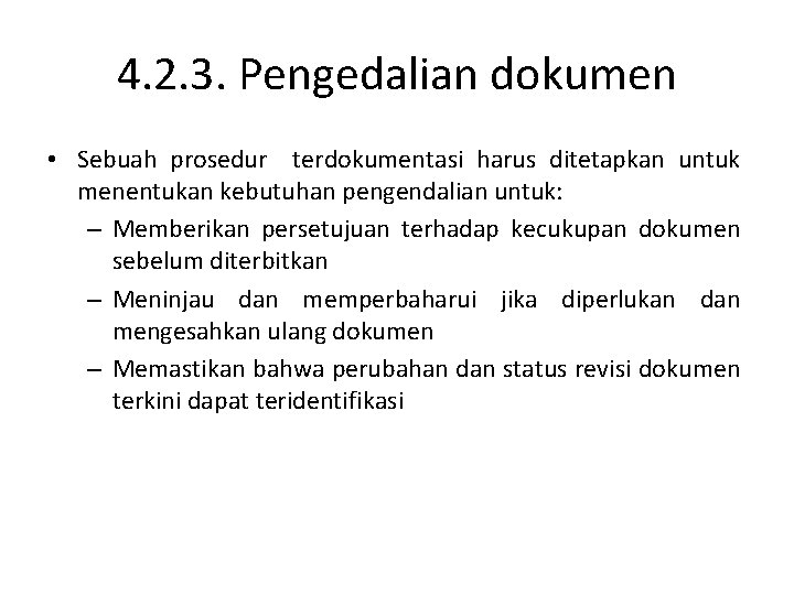 4. 2. 3. Pengedalian dokumen • Sebuah prosedur terdokumentasi harus ditetapkan untuk menentukan kebutuhan