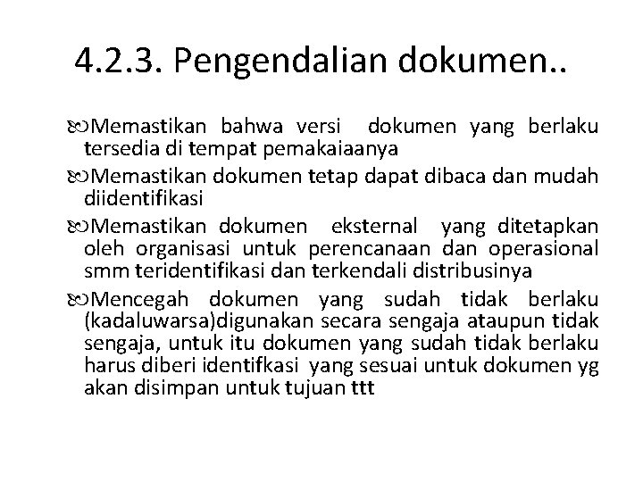 4. 2. 3. Pengendalian dokumen. . Memastikan bahwa versi dokumen yang berlaku tersedia di
