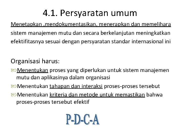 4. 1. Persyaratan umum Menetapkan , mendokumentasikan, menerapkan dan memelihara sistem manajemen mutu dan