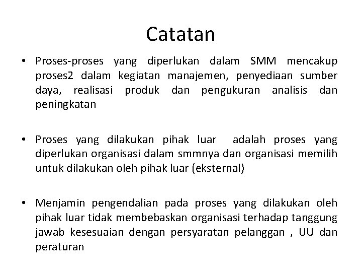 Catatan • Proses-proses yang diperlukan dalam SMM mencakup proses 2 dalam kegiatan manajemen, penyediaan