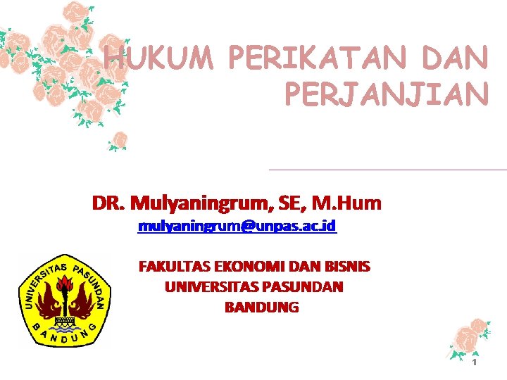 HUKUM PERIKATAN DAN PERJANJIAN DR. Mulyaningrum, SE, M. Hum mulyaningrum@unpas. ac. id FAKULTAS EKONOMI