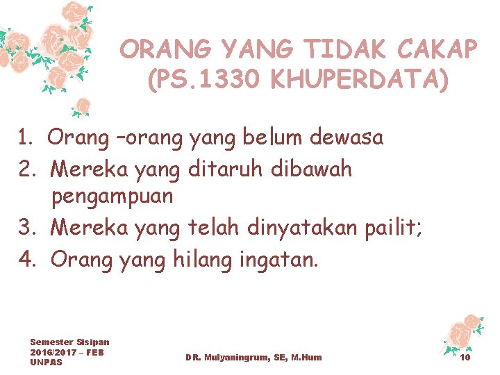 ORANG YANG TIDAK CAKAP (PS. 1330 KHUPERDATA) 1. Orang –orang yang belum dewasa 2.