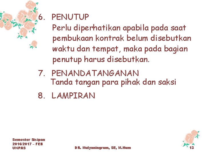 6. PENUTUP Perlu diperhatikan apabila pada saat pembukaan kontrak belum disebutkan waktu dan tempat,