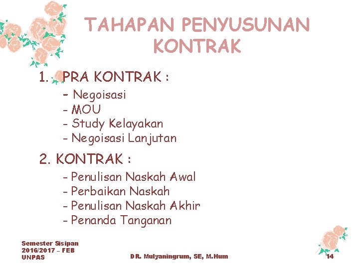 TAHAPAN PENYUSUNAN KONTRAK 1. PRA KONTRAK : - Negoisasi - MOU - Study Kelayakan