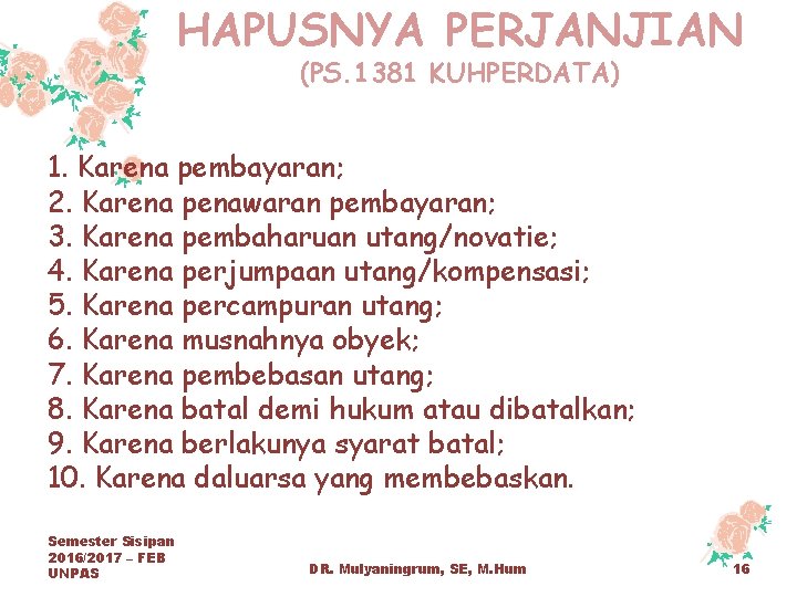 HAPUSNYA PERJANJIAN (PS. 1381 KUHPERDATA) 1. Karena pembayaran; 2. Karena penawaran pembayaran; 3. Karena