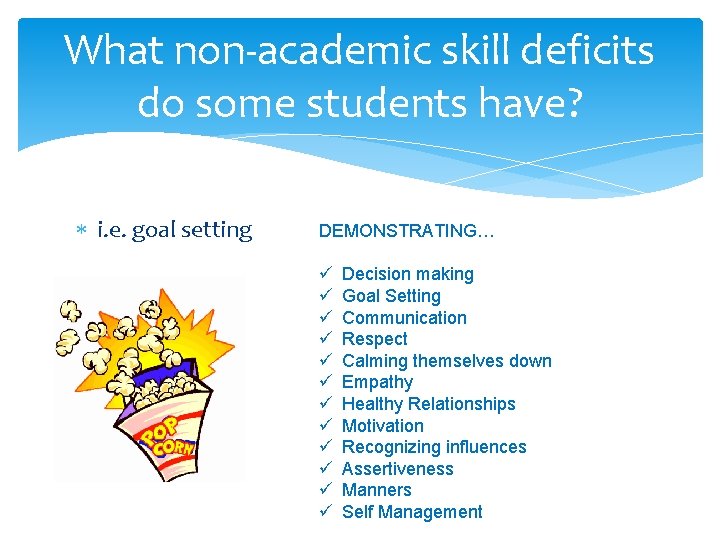 What non-academic skill deficits do some students have? i. e. goal setting DEMONSTRATING… ü