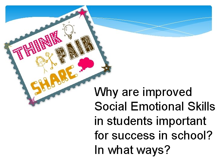 Why are improved Social Emotional Skills in students important for success in school? In