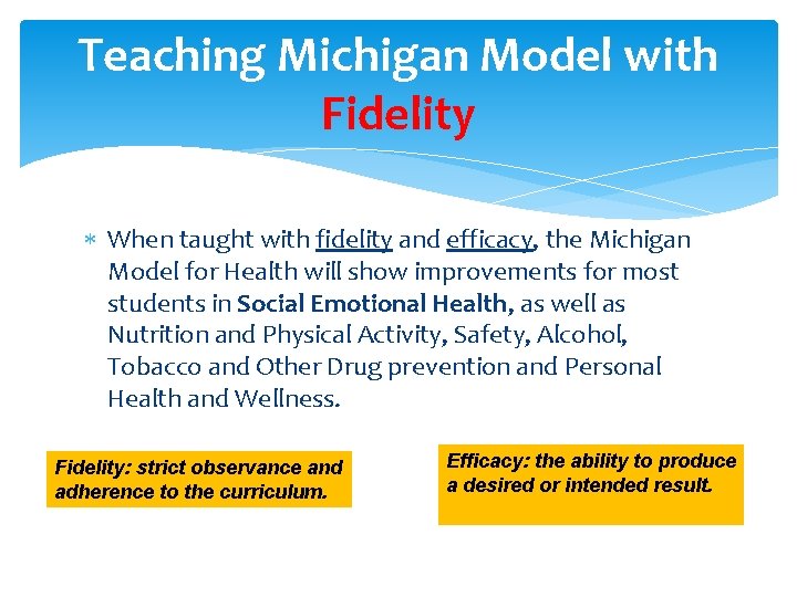 Teaching Michigan Model with Fidelity When taught with fidelity and efficacy, the Michigan Model