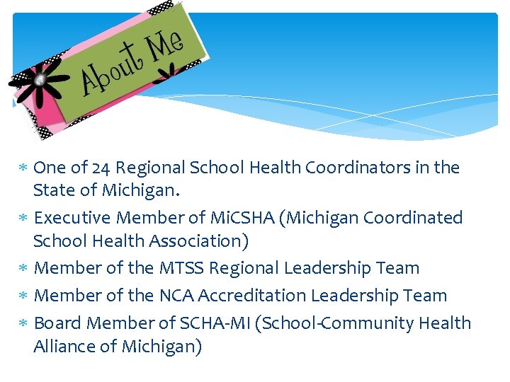  One of 24 Regional School Health Coordinators in the State of Michigan. Executive