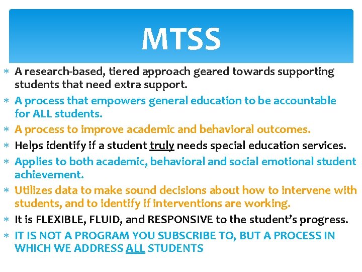 MTSS A research-based, tiered approach geared towards supporting students that need extra support. A