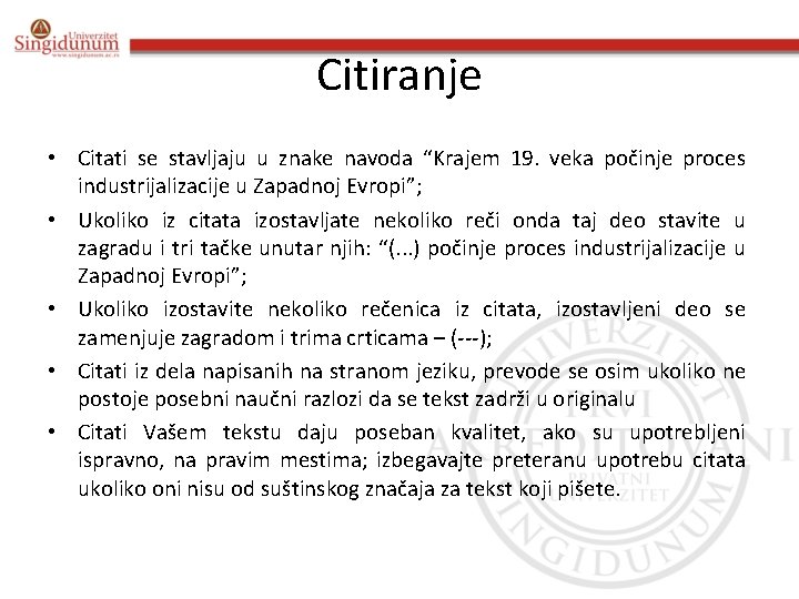 Citiranje • Citati se stavljaju u znake navoda “Krajem 19. veka počinje proces industrijalizacije