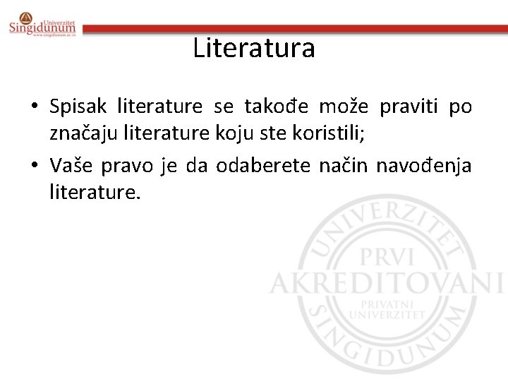 Literatura • Spisak literature se takođe može praviti po značaju literature koju ste koristili;