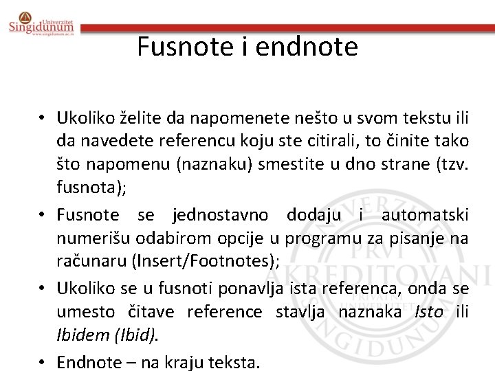 Fusnote i endnote • Ukoliko želite da napomenete nešto u svom tekstu ili da