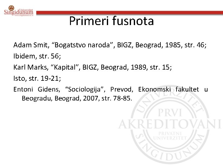 Primeri fusnota Adam Smit, “Bogatstvo naroda”, BIGZ, Beograd, 1985, str. 46; Ibidem, str. 56;
