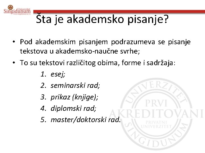 Šta je akademsko pisanje? • Pod akademskim pisanjem podrazumeva se pisanje tekstova u akademsko-naučne