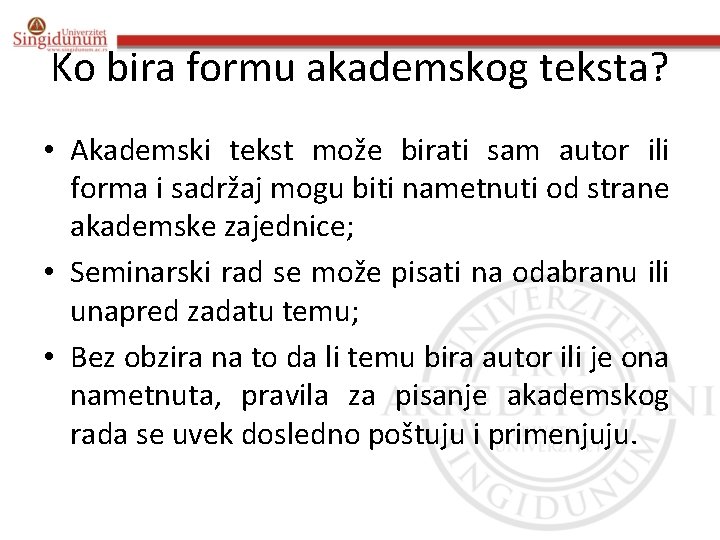 Ko bira formu akademskog teksta? • Akademski tekst može birati sam autor ili forma