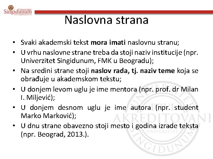 Naslovna strana • Svaki akademski tekst mora imati naslovnu stranu; • U vrhu naslovne