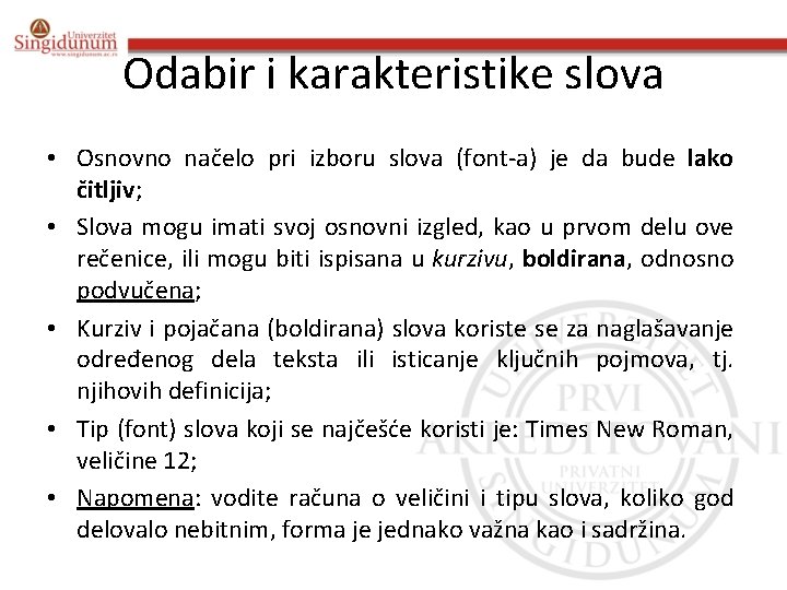 Odabir i karakteristike slova • Osnovno načelo pri izboru slova (font-a) je da bude