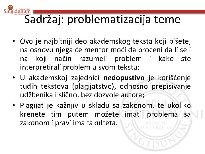 Sadržaj: problematizacija teme • Ovo je najbitniji deo akademskog teksta koji pišete; na osnovu