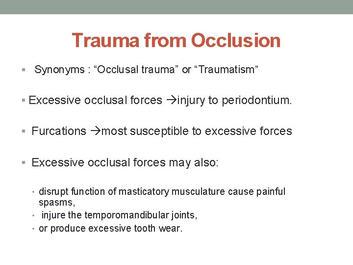 Trauma from Occlusion § Synonyms : “Occlusal trauma” or “Traumatism” § Excessive occlusal forces