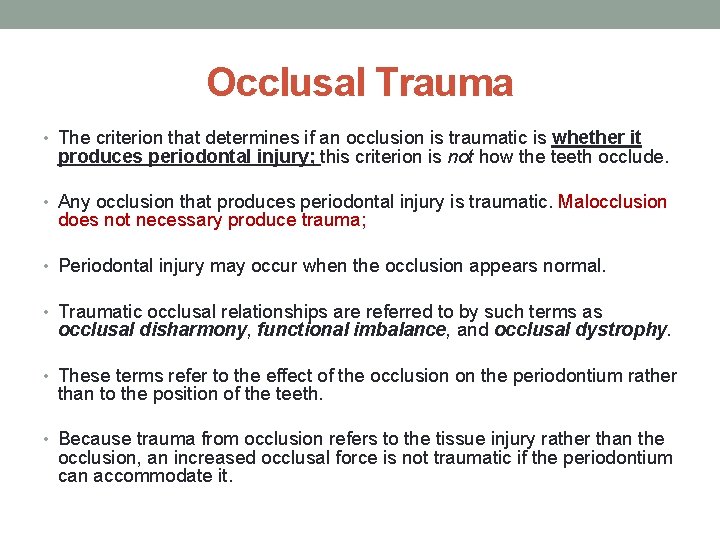 Occlusal Trauma • The criterion that determines if an occlusion is traumatic is whether