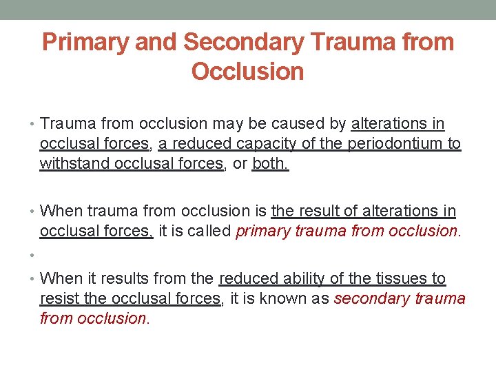 Primary and Secondary Trauma from Occlusion • Trauma from occlusion may be caused by