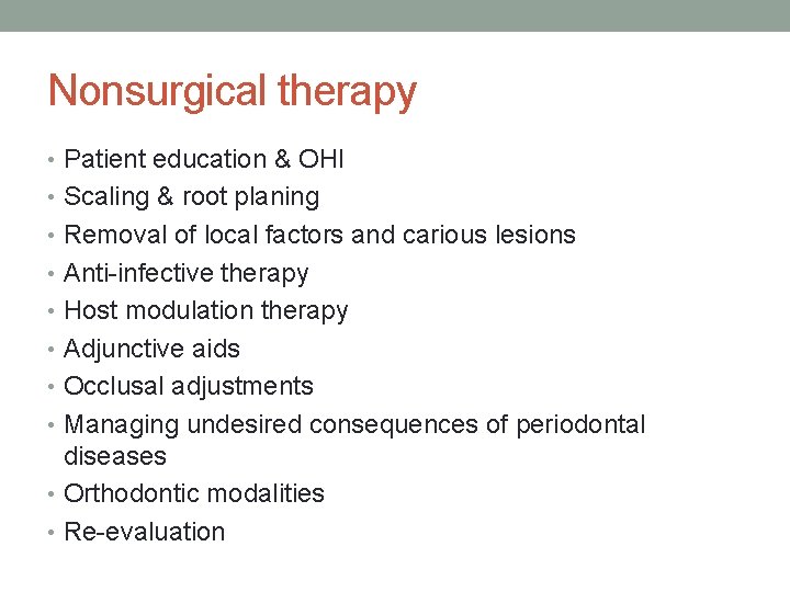 Nonsurgical therapy • Patient education & OHI • Scaling & root planing • Removal