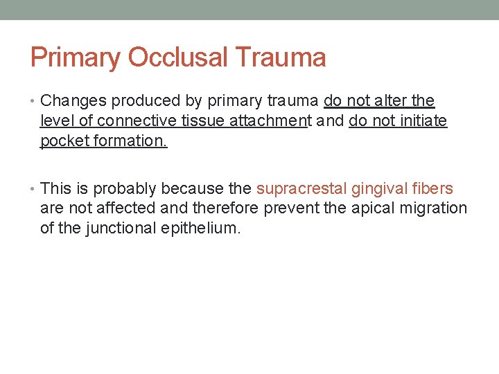 Primary Occlusal Trauma • Changes produced by primary trauma do not alter the level