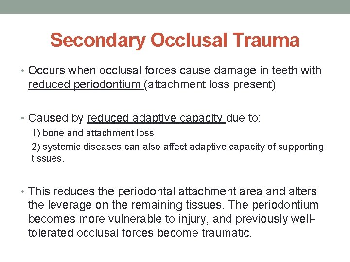 Secondary Occlusal Trauma • Occurs when occlusal forces cause damage in teeth with reduced