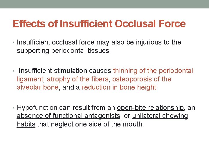 Effects of Insufficient Occlusal Force • Insufficient occlusal force may also be injurious to