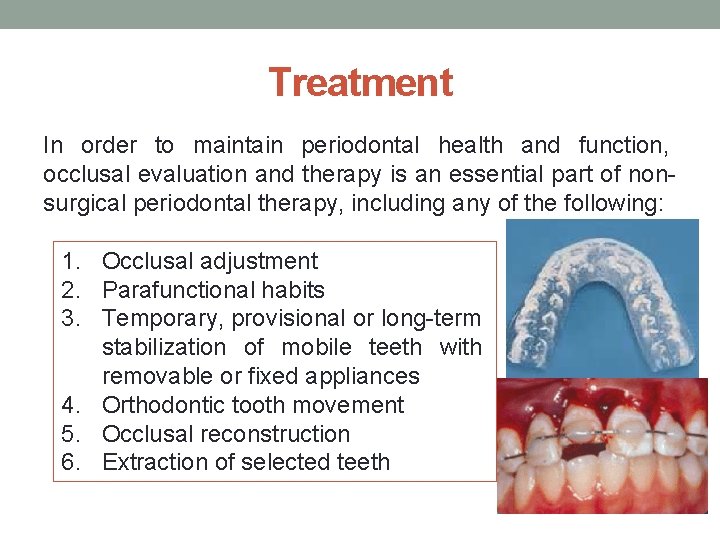 Treatment In order to maintain periodontal health and function, occlusal evaluation and therapy is