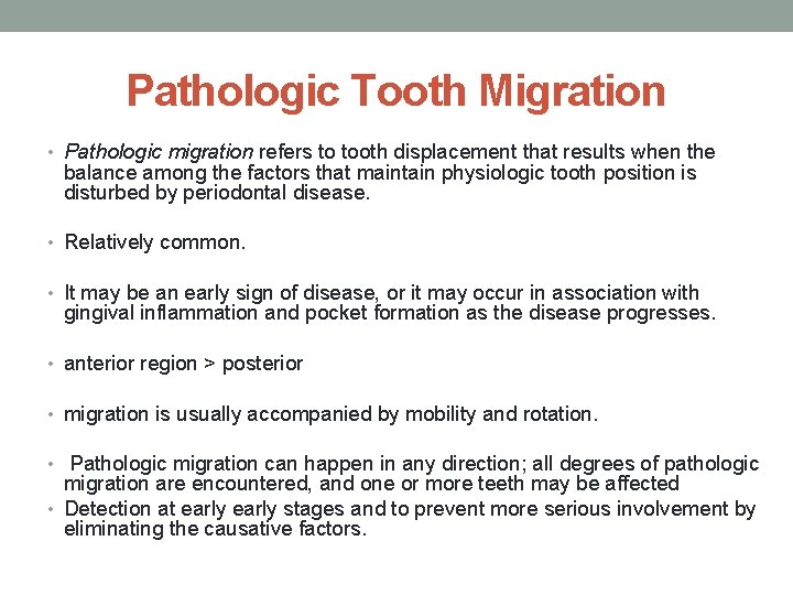 Pathologic Tooth Migration • Pathologic migration refers to tooth displacement that results when the