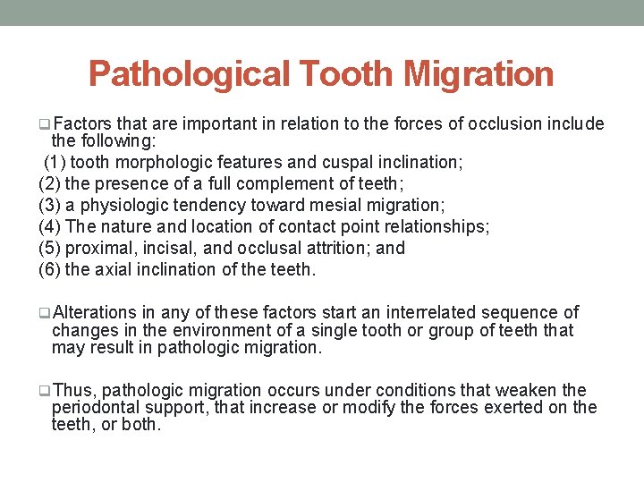 Pathological Tooth Migration q. Factors that are important in relation to the forces of