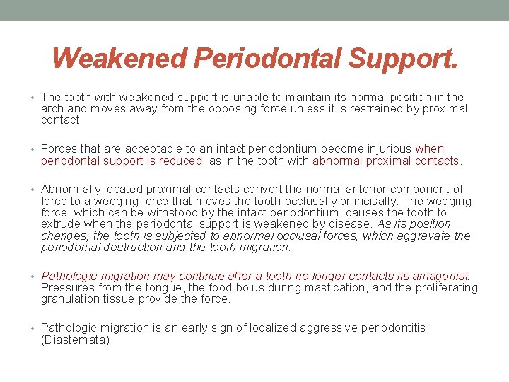 Weakened Periodontal Support. • The tooth with weakened support is unable to maintain its