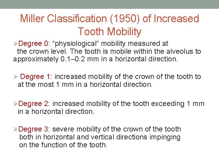 Miller Classification (1950) of Increased Tooth Mobility ØDegree 0: “physiological” mobility measured at the