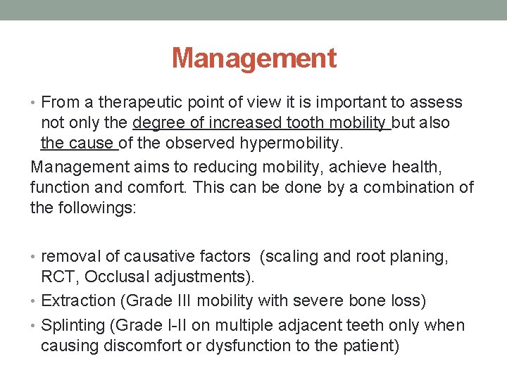 Management • From a therapeutic point of view it is important to assess not