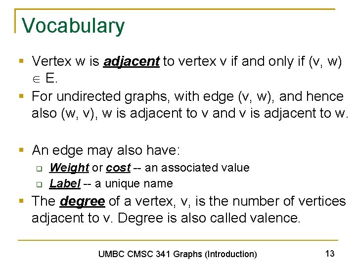 Vocabulary § Vertex w is adjacent to vertex v if and only if (v,