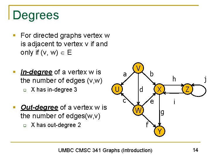 Degrees § For directed graphs vertex w is adjacent to vertex v if and