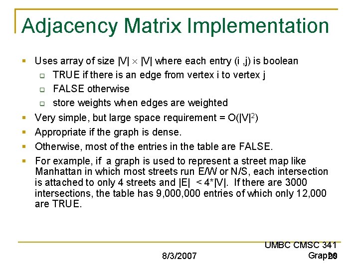 Adjacency Matrix Implementation § Uses array of size |V| where each entry (i ,