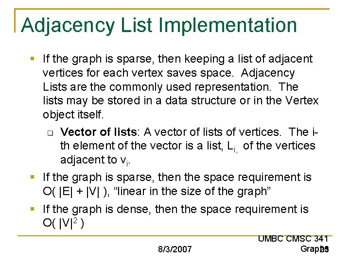 Adjacency List Implementation § If the graph is sparse, then keeping a list of